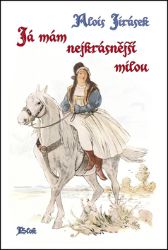 Já mám nejkrásnější milou - Alois Jirásek - Historické romány Já mám nejkrásnější milou