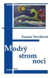 Modrý strom noci - Zuzana Nováková - Poezie a básně Modrý strom noci