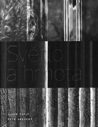 Světlo a hmota - Petr Vrbacký,Libor Teplý - Umění a architektura Světlo a hmota