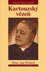 Kartouzský vězeň Mons. Jan Šrámek Kartouzský vězeň Mons. Jan Šrámek