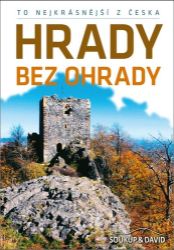 To nejkrásnější z Česka: Hrady bez ohrady - Vladimír Soukup,Petr David - Mapy Česká republika To nejkrásnější z Česka: Hrady bez ohrady