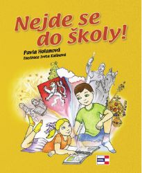 Nejde se do školy! - Pavla Holanová - Populárně naučná literatura pro děti Nejde se do školy!