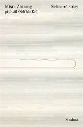 Mistr Zhuang. Sebrané spisy - Zhuangzi - Filozofie Mistr Zhuang. Sebrané spisy