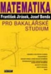 Matematika pro bakalářské studium - František Jirásek - Vysokoškolská výuka a VOŠ Matematika pro bakalářské studium