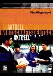 Wirtschaftsdeutsch aktuell - Věra Höppnerová - Učebnice němčiny Wirtschaftsdeutsch aktuell