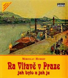 Na Vltavě v Praze - Miroslav Hubert - Literatura faktu Na Vltavě v Praze