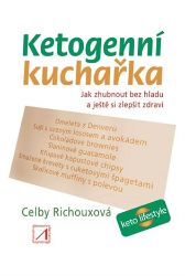 Ketogenní kuchařka - Jak zhubnout bez hladu a ještě si zlepšit zdraví - Celby Richoux - Zdraví, hubnutí a sport Ketogenní kuchařka - Jak zhubnout bez hladu a ještě si zlepšit zdraví