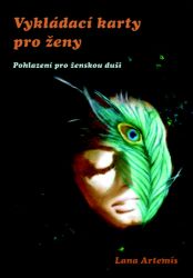 Vykládací karty pro ženy - Pohlazení pro ženskou duši - Artemis Lana - Astrologie, horoskopy Vykládací karty pro ženy