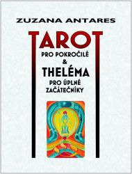 Tarot pro pokročilé a theléma pro úplné začátečníky - Zuzana Antares - Astrologie, horoskopy Tarot pro pokročilé a theléma pro úplné začátečníky