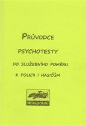 Průvodce psychotesty aneb do služebního poměru k policii či hasičům - kolektiv autorů - Psychologie Průvodce psychotesty aneb do služebního poměru k policii či hasičům