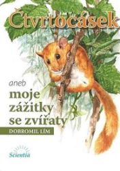 Čtvrtocásek aneb moje zážitky se zvířátky Čtvrtocásek aneb moje zážitky se zvířátky