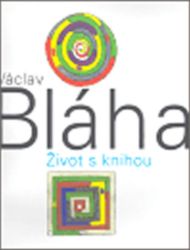 Václav Bláha. Život s knihou - Umění a architektura Václav Bláha. Život s knihou