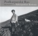 Podkarpatská Rus /Subcarpathian Ruthenia