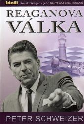 Reaganova válka - Ronald Reagan a jeho triumf nad komunismem - Peter Schweizer - Politici Reaganova válka - Ronald Reagan a jeho triumf nad komunismem