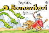 Pohádka o Bruncvíkovi - Lucie Seifertová - Pohádky pro děti Pohádka o Bruncvíkovi