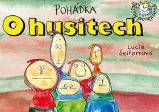 Pohádka O husitech - Lucie Seifertová - Pohádky pro děti Pohádka O husitech