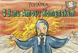 Pohádka O Janu Amosu Komenském Pohádka O Janu Amosu Komenském