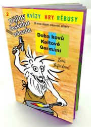 Kvízy, hry, rébusy 2 - Doba kovů, Keltové, Germáni - Lucie Seifertová - Historické knihy pro děti Kvízy, hry rébusy 2 Doba kovů, Keltové, Germáni