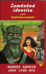 Zaměněná identita aneb Zmýtěná neplatí - Robert Asprin - Fantasy Zaměněná identita aneb Zmýtěná neplatí