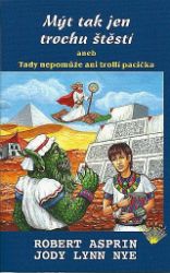 Mýt tak jen trochu štěstí aneb Tady nepomůže ani trollí pacička Mýt tak jen trochu štěstí aneb Tady nepomůže ani trollí pacička