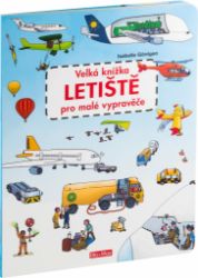 Velká knížka LETIŠTĚ pro malé vypravěče Velká knížka LETIŠTĚ pro malé vypravěče