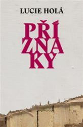 Příznaky - Lucie Holá - Česká a slovenská beletrie Příznaky