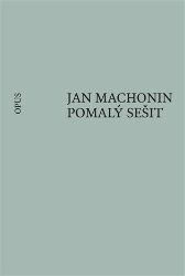 Pomalý sešit - Jan Machonin - Česká a slovenská poezie Pomalý sešit