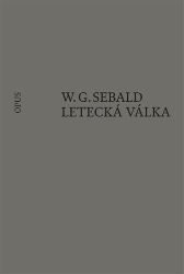 Letecká válka a literatura - Winfried Georg Sebald - Válečné knihy Letecká válka a literatura