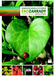 Kompletní návod k vytvoření Ekozahrady a rodového statku Kompletní návod k vytvoření Ekozahrady a rodového statku