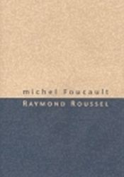 Raymond Roussel - Michel Foucault - Filozofie Raymond Roussel