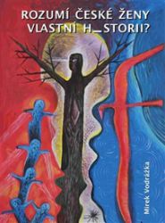 Rozumí české ženy vlastní historii? - Mirek Vodrážka - Esoterika a duchovno Rozumí české ženy vlastní historii?