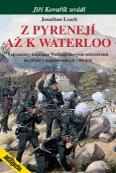 Z Pyrenejí až k Waterloo - Vzpomínky kapitána Wellingtonových ostrostřelců na účast v napo