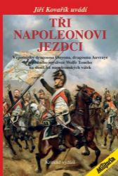Tři napoleonovi jezdci - Vzpomínky dragouna Onyona, dragouna Auvraye a jízdního myslivce W