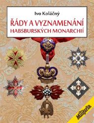 Řády a vyznamenání habsburských monarchií Řády a vyznamenání habsburských monarchií
