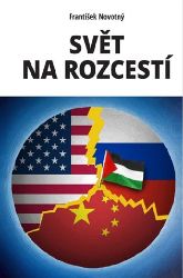 Svět na rozcestí - František Novotný - Novodobé války a konflikty Svět na rozcestí