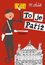 To je Paříž - Miroslav Šašek - Beletrie pro děti a mládež To je Paříž