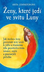 Ženy, které jedí ve svitu Luny - Anita Johnston - Psychologie Ženy, které jedí ve svitu Luny