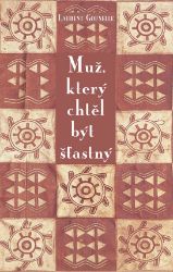 Muž, který chtěl být šťastný Muž, který chtěl být šťastný
