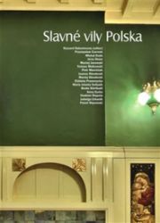 Slavné vily Polska - Ryszard Nakonieczny,Przemysław Czernek - Umění a architektura Slavné vily Polska