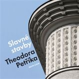 Slavné stavby Theodora Petříka Slavné stavby Theodora Petříka
