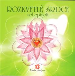 Rozkvetlé srdce sebepřijetí - Zlatka Adolfová - Astrologie, horoskopy Rozkvetlé srdce sebepřijetí