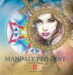 Mandaly pro ženy - Návrat ke kořenům Mandaly pro ženy - Návrat ke kořenům