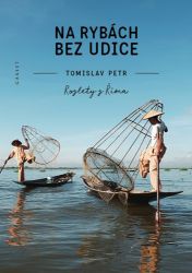 Na rybách bez udice - Martina Riebauerová,Tomislav Petr - Cestopisy a reportáže Na rybách bez udice