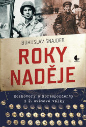 Roky naděje - Rozhovory s korespondenty z 2. světové války Roky naděje - Rozhovory s korespondenty z 2. světové války