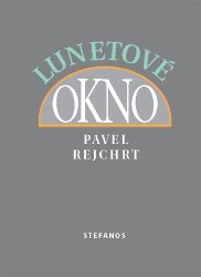 Lunetové okno - Pavel Rejchrt - Poezie a básně Lunetové okno