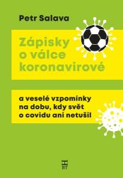 Zápisky o válce koronavirové a veselé vzpomínky na dobu, kdy svět o covidu ani netušil - Petr Salava - Česká a slovenská beletrie Zápisky o válce koronavirové a veselé vzpomínky na dobu, kdy svět o covidu ani netušil