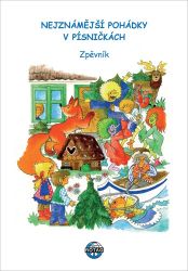 Nejznámější pohádky v písničkách. Zpěvník - Marie Adamovská - Hudební a výtvarná výchova pro 1. stupeň ZŠ Nejznámější pohádky v písničkách. Zpěvník