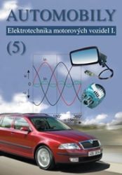Automobily 5 - Elektrotechnika motorovýc - Bronislav Ždánský,Zdeněk Jan,Jiří Čupera,Jindřich Kubát - Učebnice pro střední školy a gymnázia Automobily 5 - Elektrotechnika motorovýc