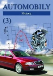 Automobily 3 - Motory - Bronislav Ždánský,Zdeněk Jan,Jan Jetmar,Marek Tresner - Učebnice pro střední školy a gymnázia Automobily 3 - Motory
