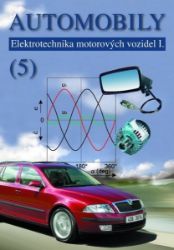 Automobily 5 - Elektrotechnika motorových vozidel I. Automobily 5 - Elektrotechnika motorových vozidel I.